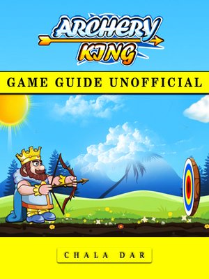 cover image of Archery King Unofficial Game Guide